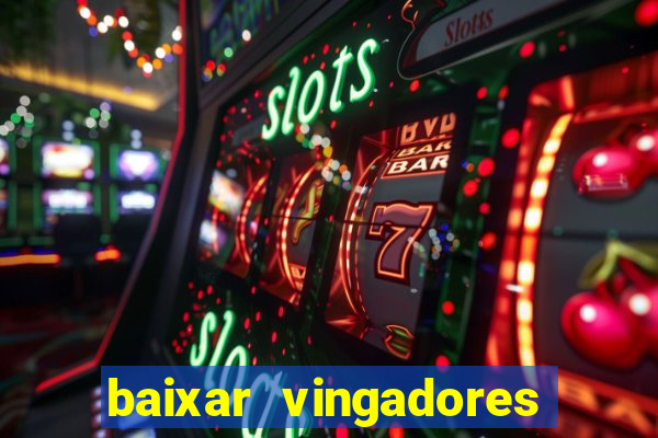 baixar vingadores guerra infinita google drive